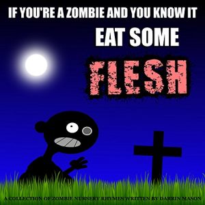 Baixar IF YOU’RE A ZOMBIE AND YOU KNOW IT EAT SOME FLESH: A Collection of Zombie Nursery Rhymes (English Edition) pdf, epub, eBook