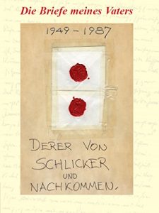 Baixar Die Briefe meines Vaters: Das aufreibende Leben eines Parlaments-Stenografen – 1949-1987 derer von Schlicker und Nachkommen (German Edition) pdf, epub, eBook