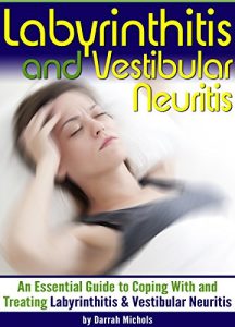Baixar Labyrinthitis and Vestibular Neuritis: An Essential Guide to Coping With and Treating Labyrinthitis and Vestibular Neuritis (Vestibular Neuronitis) (English Edition) pdf, epub, eBook