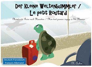 Baixar Der kleine Weltenbummler / Le petit Routard: Zweisprachiges Kinderbuch ab 1 – 6 Jahren (Deutsch – Franzoesisch) Livre bilingue pour enfants (allemand – francais) Mauritius-Ile Maurice (German Edition) pdf, epub, eBook