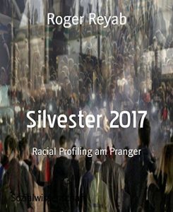 Baixar Silvester 2017: Racial Profiling am Pranger (German Edition) pdf, epub, eBook