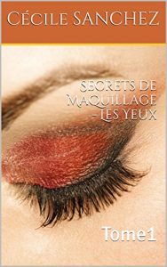 Baixar Secrets de Maquillage – Les Yeux: Tome1 (French Edition) pdf, epub, eBook