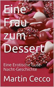 Baixar Eine Frau zum Dessert: Eine Erotische Gute-Nacht-Geschichte (Erotische Gute-Nacht-Geschichten 2) (German Edition) pdf, epub, eBook