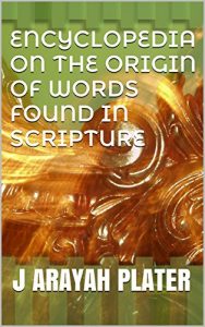 Baixar ENCYCLOPEDIA ON THE ORIGIN OF WORDS FOUND IN SCRIPTURE (English Edition) pdf, epub, eBook