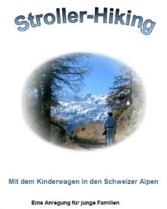 Baixar Wanderungen mit dem Kinderwagen in den Schweizer Alpen (Stroller-Hiking) (German Edition) pdf, epub, eBook