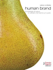Baixar Human Brand: Le strategie di marca e i sentieri che hanno un cuore: 11 (Brand imprese mercati) pdf, epub, eBook