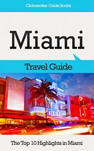 Baixar Miami Travel Guide: The Top 10 Highlights in Miami (Globetrotter Guide Books) (English Edition) pdf, epub, eBook