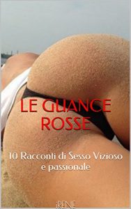 Baixar LE GUANCE ROSSE: 10 Racconti di Sesso Vizioso e passionale (Italian Edition) pdf, epub, eBook