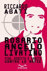 Baixar Rosario Angelo Livatino. Fede e diritto contro le mafie (Italian Edition) pdf, epub, eBook