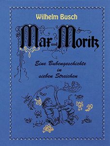 Baixar Max und Moritz: Eine Bubengeschichte in sieben Streichen (illustrated) (German Edition) pdf, epub, eBook