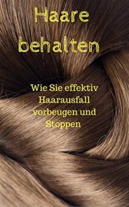 Baixar Ich behalte mein Haar: Lebensweise gegen Haarausfall (German Edition) pdf, epub, eBook