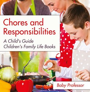 Baixar Chores and Responsibilities: A Child’s Guide- Children’s Family Life Books pdf, epub, eBook