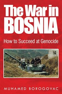 Baixar The War in Bosnia: How to Succeed at Genocide (English Edition) pdf, epub, eBook