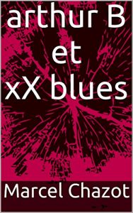Baixar arthur B et xX blues (French Edition) pdf, epub, eBook