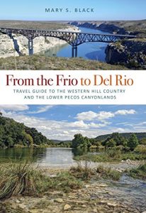 Baixar From the Frio to Del Rio: Travel Guide to the Western Hill Country and the Lower Pecos Canyonlands (Tarleton State University Southwestern Studies in the Humanities) pdf, epub, eBook