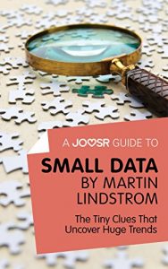 Baixar A Joosr Guide to… Small Data by Martin Lindstrom: The Tiny Clues That Uncover Huge Trends pdf, epub, eBook