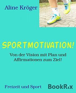 Baixar Sportmotivation!: Von der Vision mit Plan und Affirmationen zum Ziel! (German Edition) pdf, epub, eBook