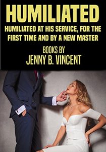 Baixar Humiliated; A Book Bundle: Humiliated at His Service, For the First Time, and By a New Master- Sloppy Humiliation BDSM erotica (English Edition) pdf, epub, eBook