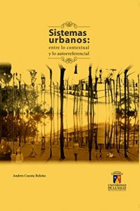 Baixar Sistemas urbanos: entre lo contextual y lo autorreferencial (Spanish Edition) pdf, epub, eBook