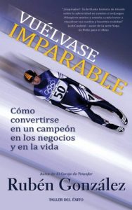 Baixar Vuelvase Imparable: Como convertirse en un campeon en los negocios y en la vida (Spanish Edition) pdf, epub, eBook