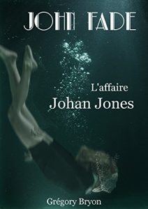 Baixar L’affaire Johan Jones (John Fade t. 1) (French Edition) pdf, epub, eBook