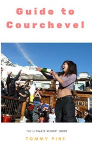 Baixar GUIDE TO COURCHEVEL : THE ULTIMATE SKI AND APRES SKI RESORT GUIDE (English Edition) pdf, epub, eBook
