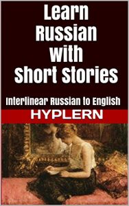 Baixar Learn Russian with Short Stories: Interlinear Russian to English (Learn Russian with Interlinear Stories for Beginners and Advanced Readers Book 3) (English Edition) pdf, epub, eBook