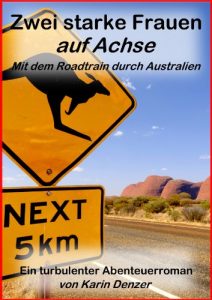 Baixar Zwei starke Frauen auf Achse – Mit dem Roadtrain durch Australien: Ein turbulenter Abenteuerroman (German Edition) pdf, epub, eBook