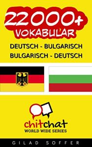 Baixar 22000+ Deutsch – Bulgarisch Bulgarisch – Deutsch Vokabular (Geplauder Weltweit) (German Edition) pdf, epub, eBook
