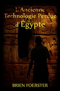 Baixar L’Ancienne Technologie Perdue d’Egypte (French Edition) pdf, epub, eBook