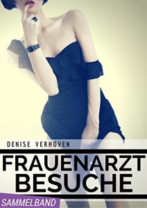 Baixar WEISSE EROTIK: Frauenarztbesuche – Sammelband XXL – 4 erotische Kurzgeschichten – Scharfe Erlebnisse aus dem Untersuchungszimmer (German Edition) pdf, epub, eBook