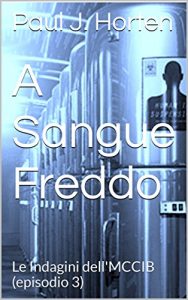 Baixar A Sangue Freddo: Le Investigazioni del MCCIB (episodio 3) (Italian Edition) pdf, epub, eBook