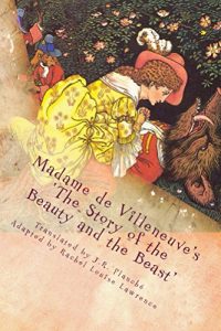 Baixar Madame de Villeneuve’s The Story of the Beauty and the Beast: The Original French Fairytale (Unabridged) (English Edition) pdf, epub, eBook