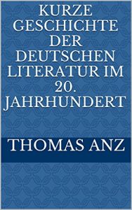 Baixar Kurze Geschichte der deutschen Literatur im 20. Jahrhundert (German Edition) pdf, epub, eBook