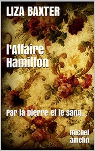 Baixar PAR LA PIERRE ET LE SANG  l’Affaire Hamilton UNE ENQUETE DE LIZA BAXTER (French Edition) pdf, epub, eBook
