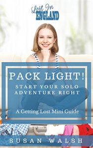 Baixar Pack Light! Start Your Solo Adventure Right (Getting Lost Mini Guides) (English Edition) pdf, epub, eBook
