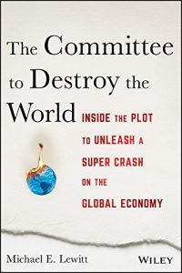 Baixar The Committee to Destroy the World: Inside the Plot to Unleash a Super Crash on the Global Economy pdf, epub, eBook