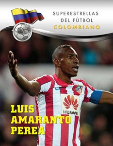 Baixar Luis Amaranto Perea (Superstars of Soccer SPANISH) (Spanish Edition) pdf, epub, eBook