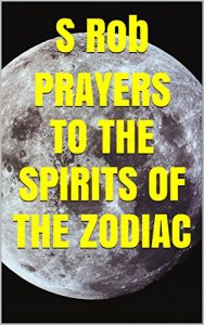 Baixar PRAYERS TO THE SPIRITS OF THE ZODIAC (English Edition) pdf, epub, eBook