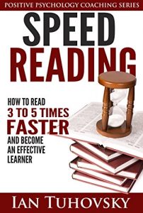 Baixar Speed Reading: How To Read 3-5 Times Faster And Become an Effective Learner (Positive Psychology Series Book 6) (English Edition) pdf, epub, eBook