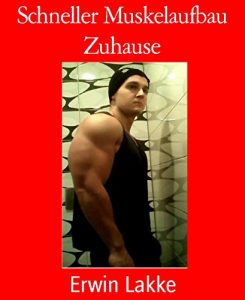 Baixar Schneller Muskelaufbau Zuhause: Das Trainingskonzept von Personal Trainer Erwin Lakke (German Edition) pdf, epub, eBook