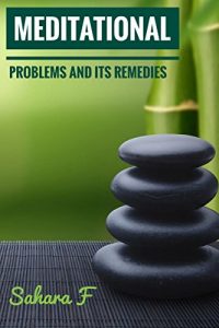 Baixar MEDITATIONAL – Problems and Remedies: How to overcome problems in meditation practice – Guide to complete meditation – Relaxation and complete inner peace … health and awarness. (English Edition) pdf, epub, eBook
