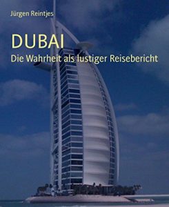 Baixar DUBAI: Die Wahrheit als lustiger Reisebericht (German Edition) pdf, epub, eBook