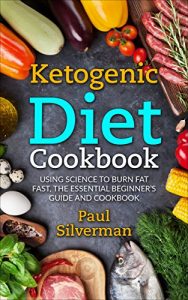 Baixar Ketogenic Diet Cookbook: Using Science to Burn Fat Fast, The Essential Beginner’s Guide and Cookbook (English Edition) pdf, epub, eBook