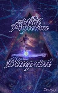 Baixar The Astral Projection Blueprint: Book 1 of Ian Lang’s Blueprint for the Mind Series (English Edition) pdf, epub, eBook