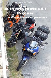 Baixar Io la mia moto ed i Pirenei: e ci sono anche i Velociraptor (Italian Edition) pdf, epub, eBook