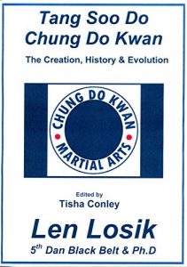 Baixar Tang Soo Do Chung Do Kwan Creation, History and Evolution (English Edition) pdf, epub, eBook