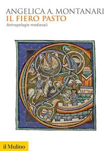 Baixar Il fiero pasto: Antropofagie medievali (Biblioteca storica) pdf, epub, eBook