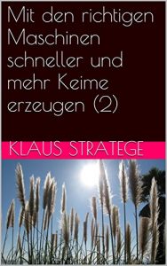 Baixar Mit den richtigen Maschinen schneller und mehr Keime erzeugen (2) (German Edition) pdf, epub, eBook