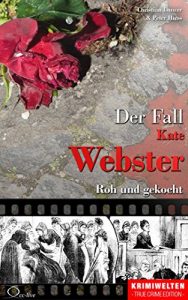 Baixar Der Fall Kate Webster: Roh und gekocht (Krimiwelten – True Crime Edition) (German Edition) pdf, epub, eBook